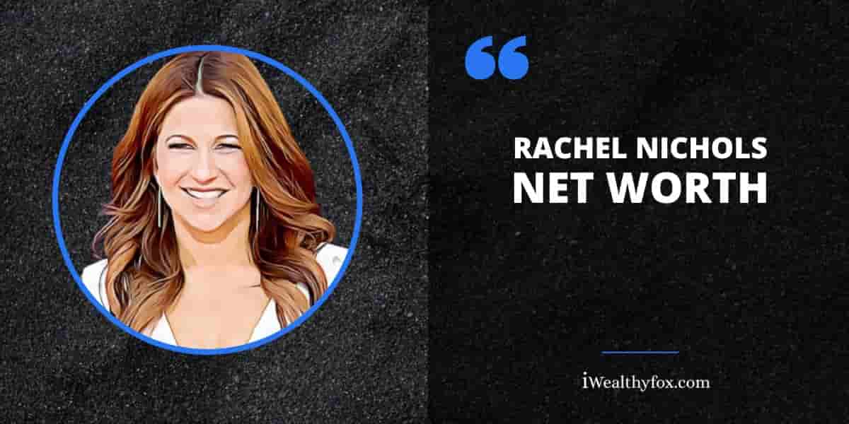 Net Worth of Rachel Nichols iWealthyfox