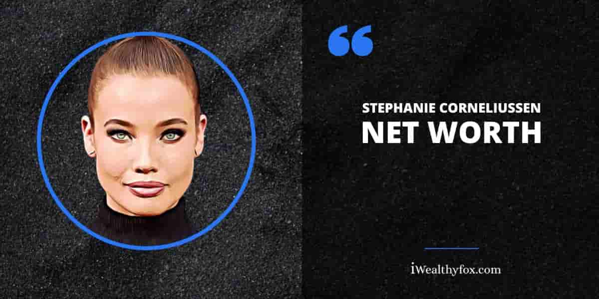 Net Worth of Stephanie Corneliussen iWealthyfox