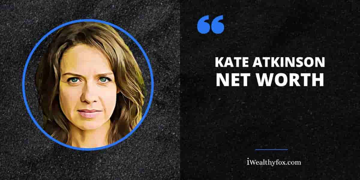 Net Worth of Kate Atkinson iWealthyfox