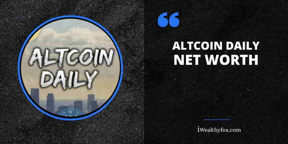 Net Worth of Altcoin Daily iWealthyfox