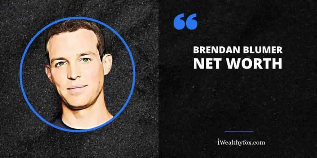 Net Worth of Brendan Blumer iWealthyfox