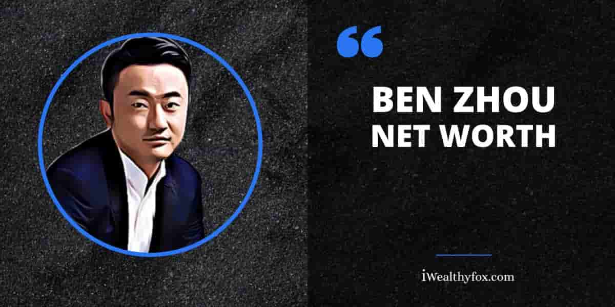 Ben Zhou Net Worth iWealthyfox