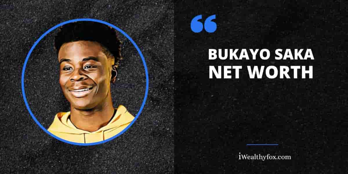 Net Worth of Bukayo Saka iWealthyfox