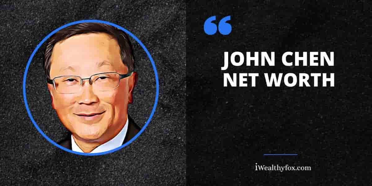 Net Worth of John Chen iWealthyfox
