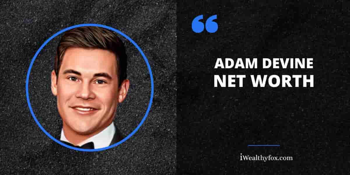 Net Worth of Adam DeVine