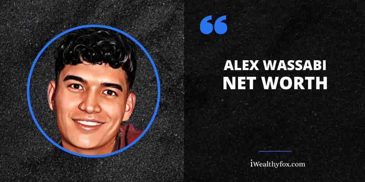Net Worth of Alex Wassabi
