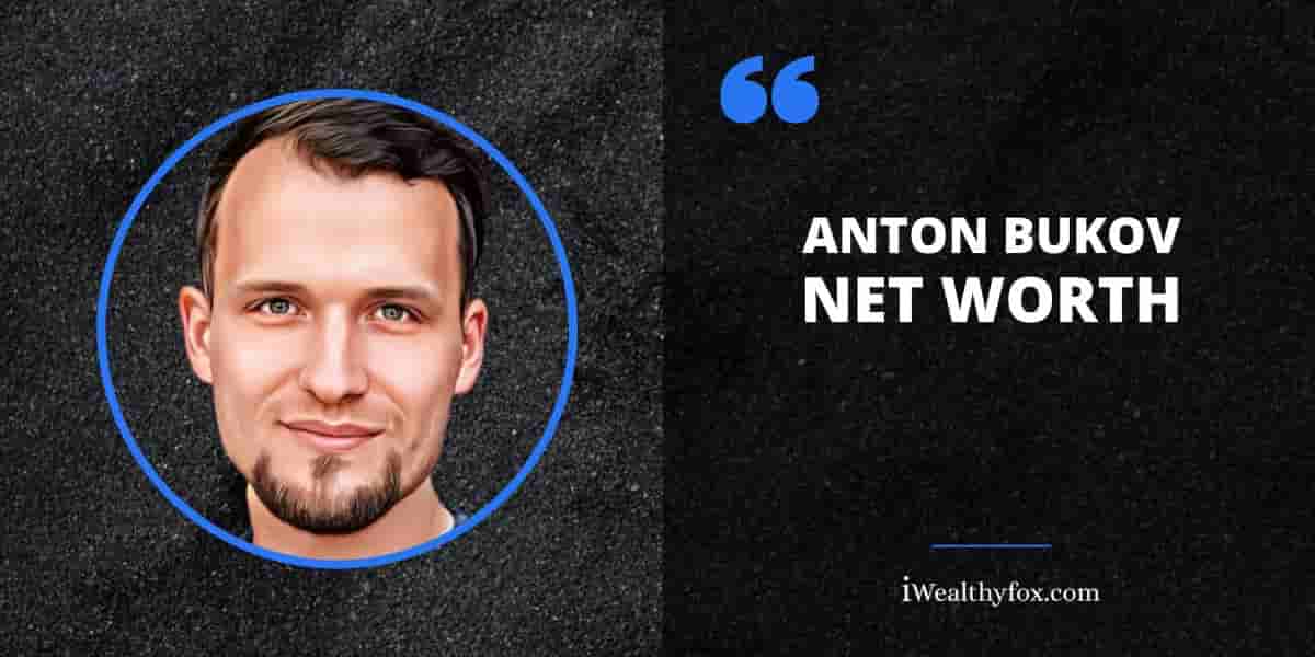 Net Worth of Anton Bukov