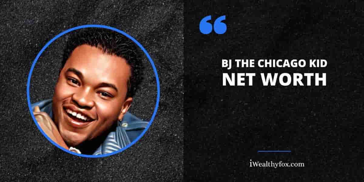 Net Worth of BJ The Chicago Kid