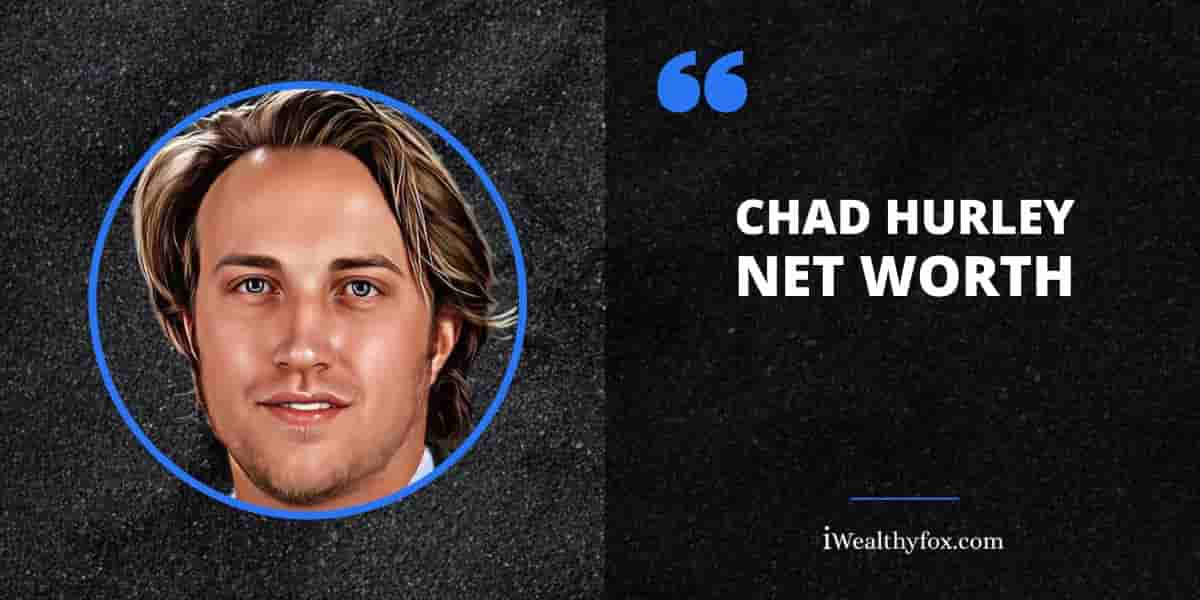 Net Worth of Chad Hurley