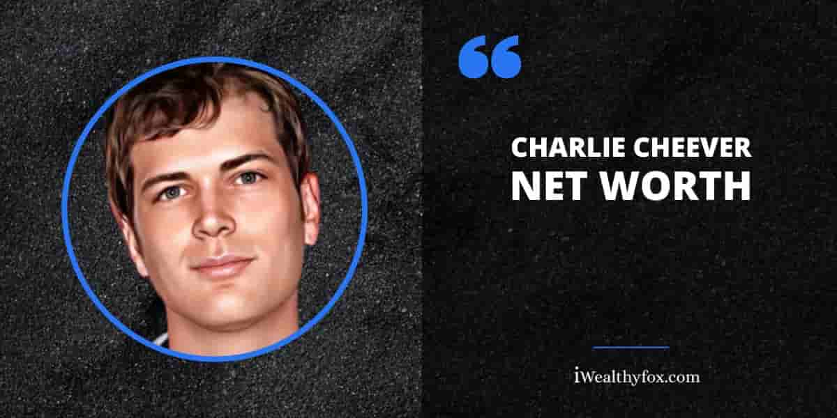 Net Worth of Charlie Cheever