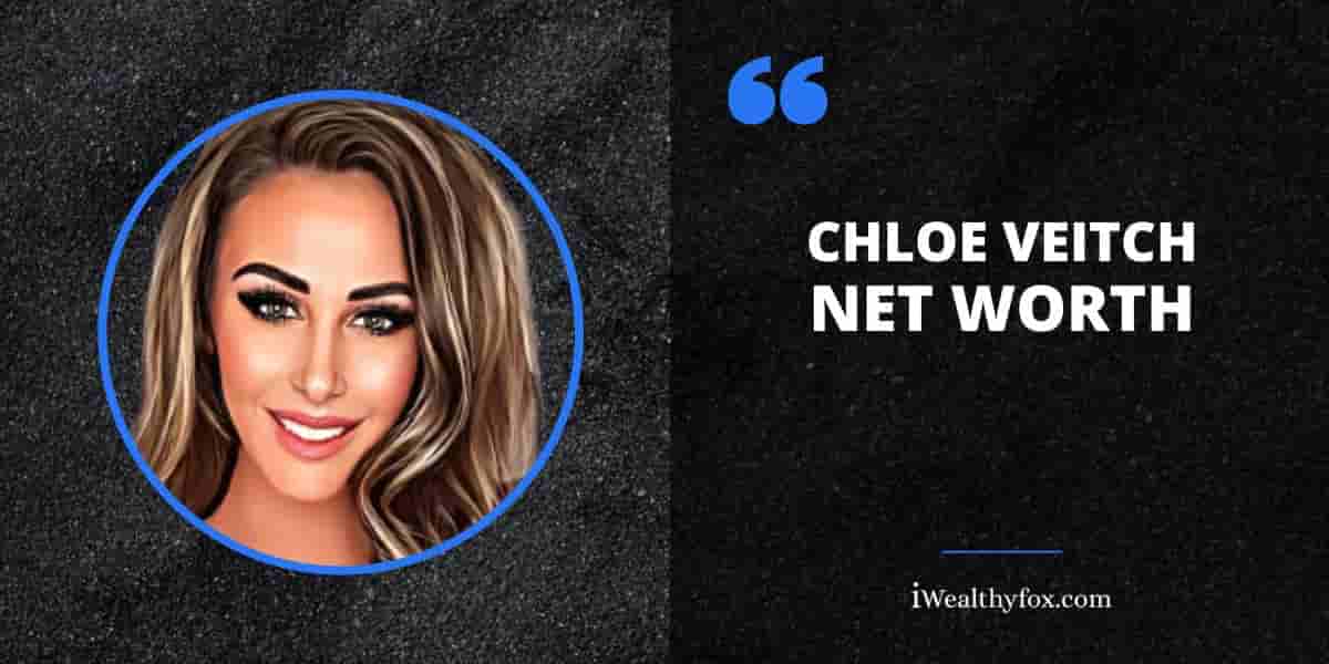 Net Worth of Chloe Veitch