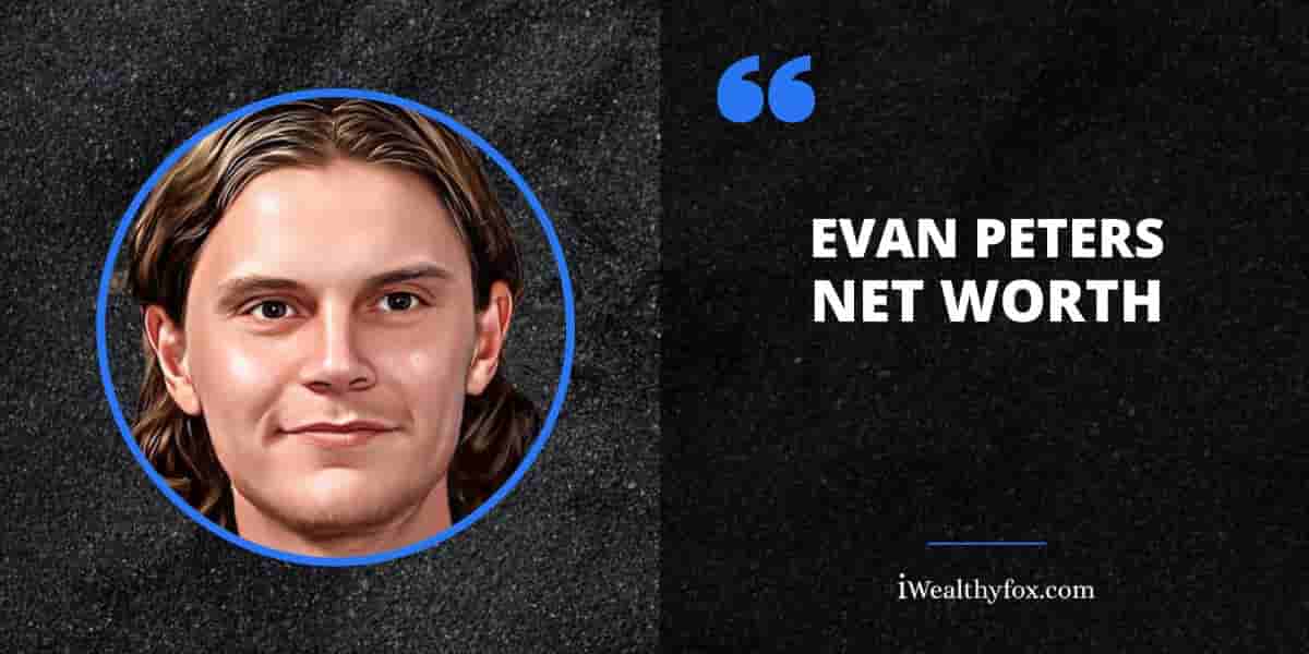 Net Worth of Evan Peters