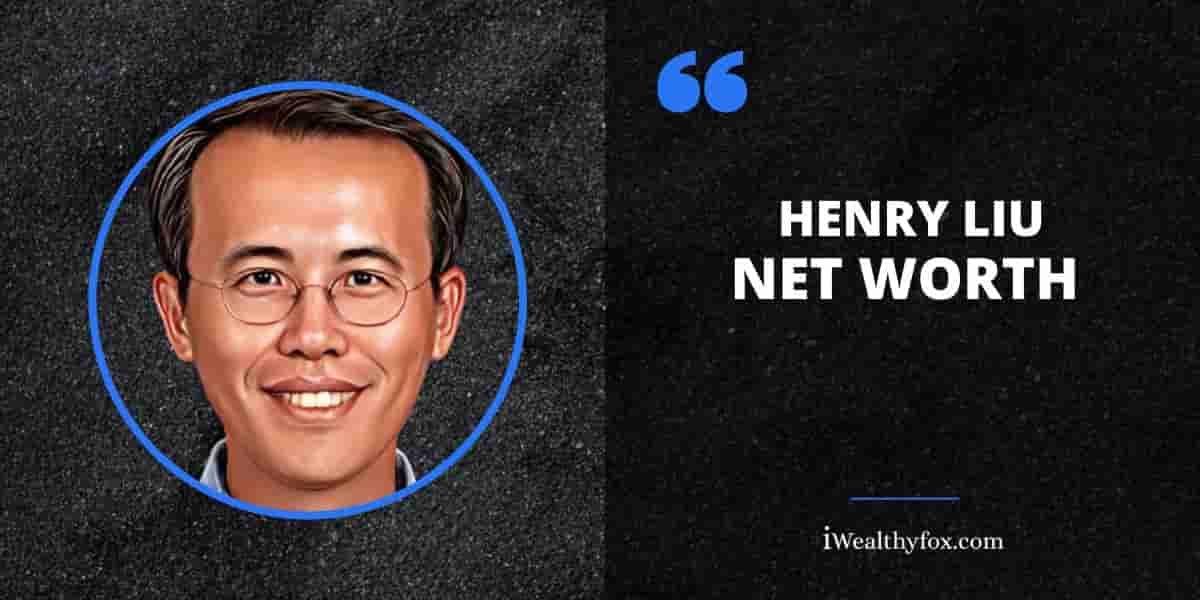 Net Worth of Henry Liu
