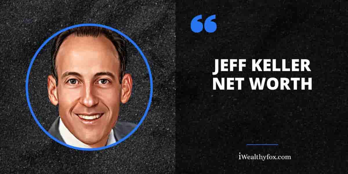 Net Worth of Jeff Keller