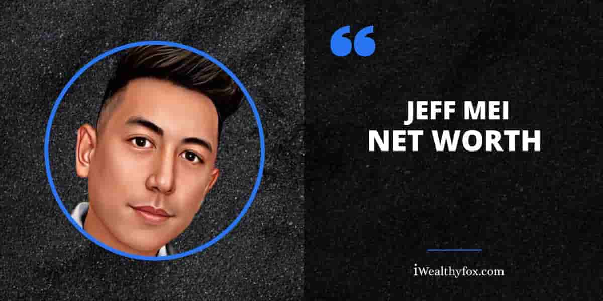 Net Worth of Jeff Mei