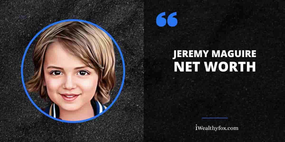 Net Worth of Jeremy Maguire