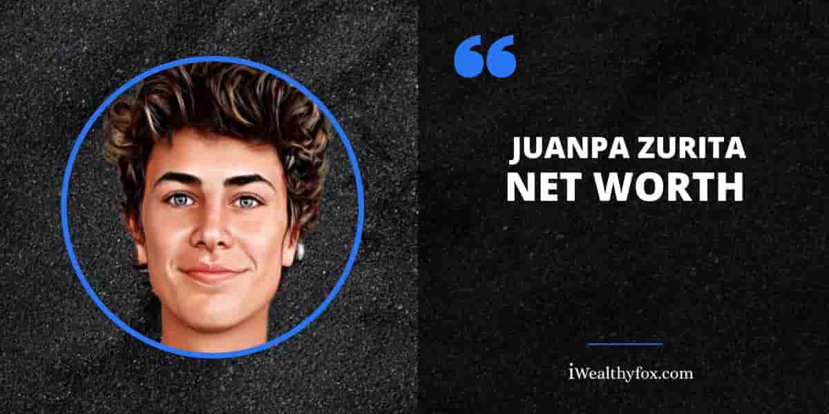 Net Worth of Juanpa Zurita