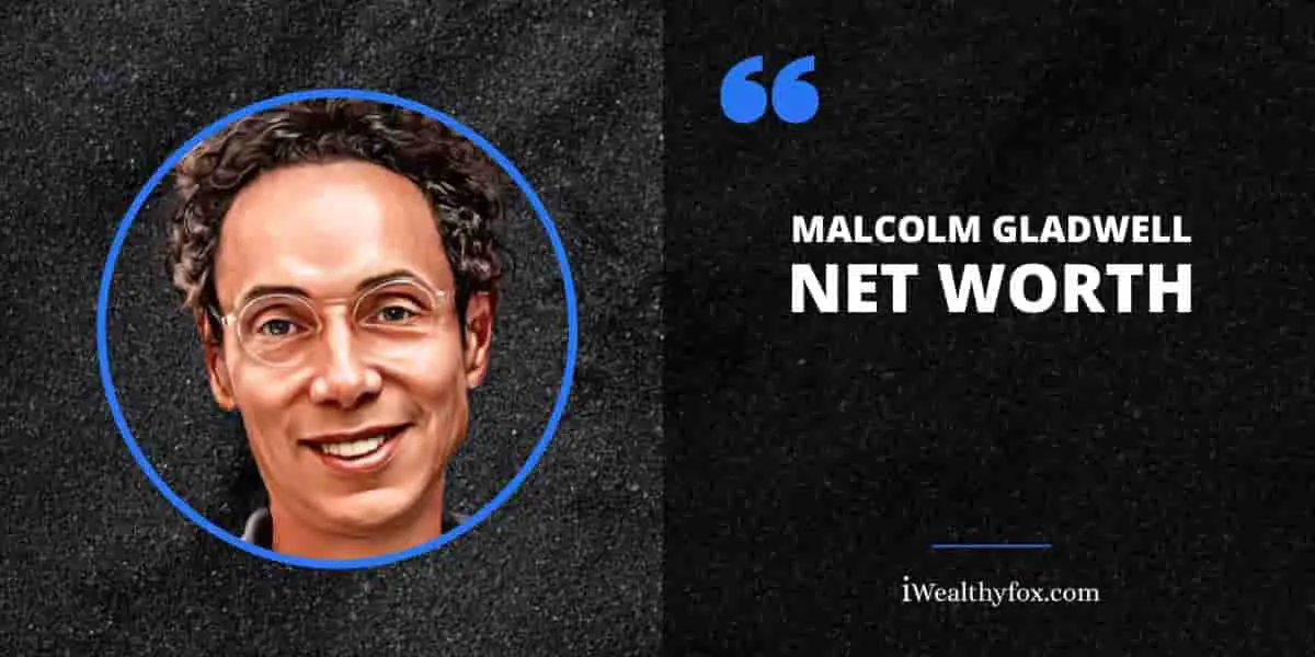 Net Worth of Malcolm Gladwell