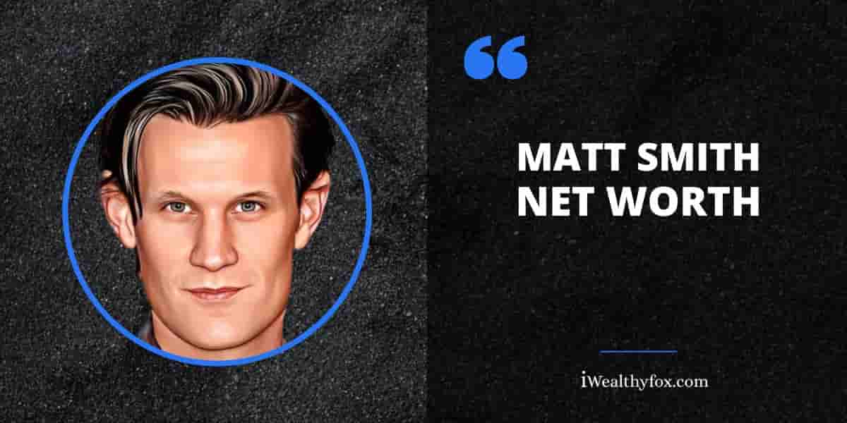 Net Worth of Matt Smith