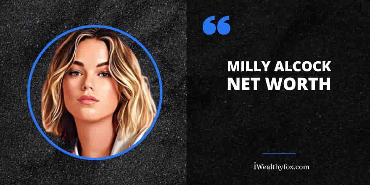 Net Worth of Milly Alcock