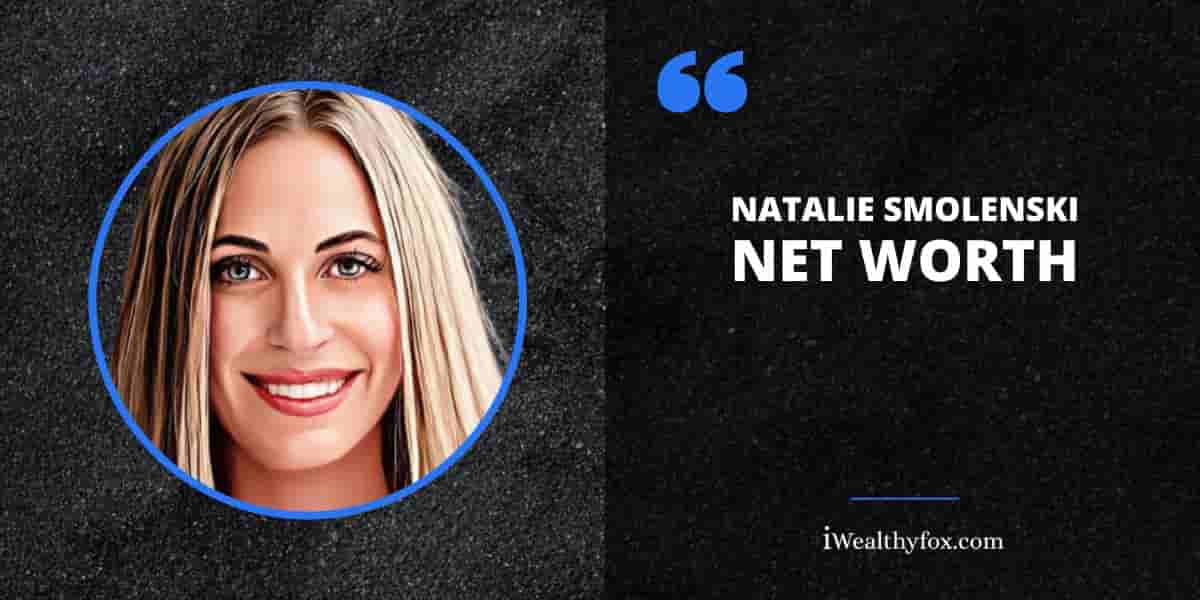 Net Worth of Natalie Smolenski