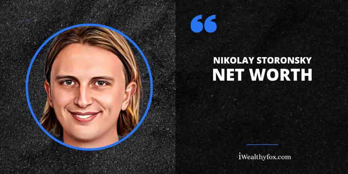 Net Worth of Nikolay Storonsky