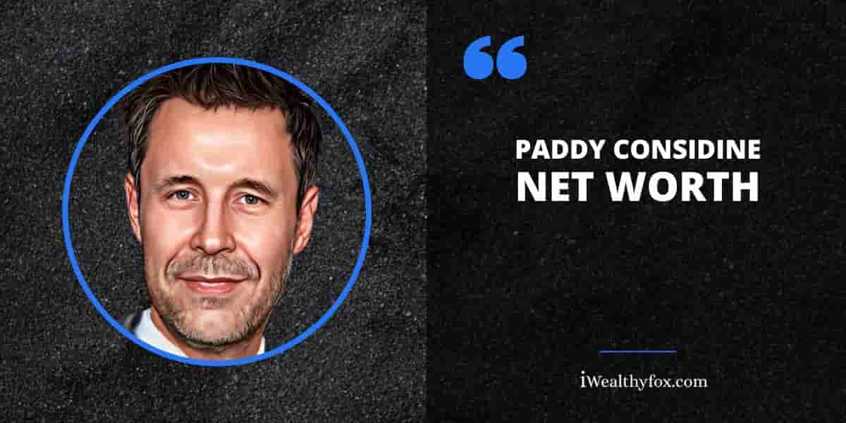 Net Worth of Paddy Considine