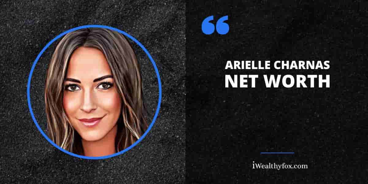 Net Worth of Arielle Charnas