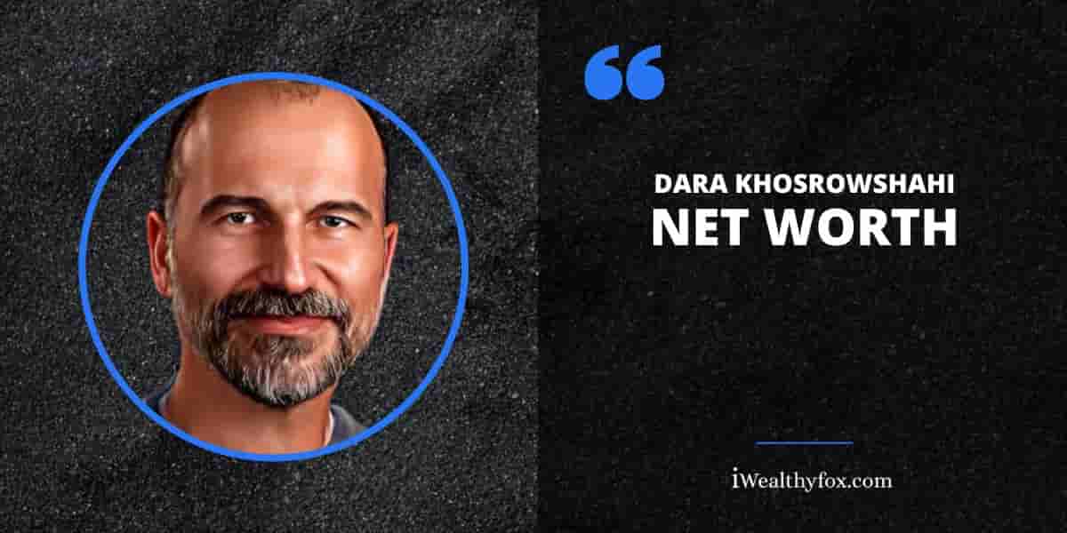 Net Worth of Dara Khosrowshahi